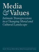 Media & values : intimate transgressions in a changing moral and cultural landscape /