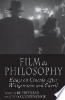 Film as Philosophy : Essays on Cinema after Wittgenstein and Cavell /