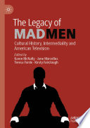 The Legacy of Mad Men : Cultural History, Intermediality and American Television /