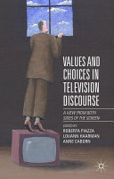 Values and choices in television discourse : a view from both sides of the screen /