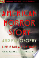 American Horror Story and philosophy : life is but a nightmare /