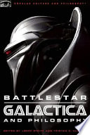 Battlestar Galactica and philosophy : mission accomplished or mission frakked up? /