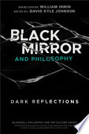 Black mirror and philosophy : dark reflections /