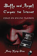 Buffy and Angel conquer the Internet : essays on online fandom /