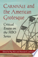 Carnivàle and the American grotesque : critical essays on the HBO series /