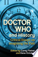 Doctor Who and history : critical essays on imagining the past /
