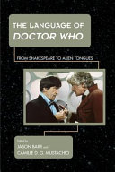 The language of Doctor Who : from Shakespeare to alien tongues /