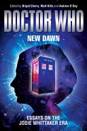 Doctor Who -- New dawn : essays on the Jodie Whittaker era /