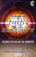 Investigating Firefly and Serenity : science fiction on the frontier /