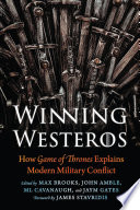 Winning Westeros : how Game of thrones explains modern military conflict /