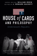 House of cards and philosophy : Underwood's republic /