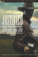 Justified and philosophy : shoot first, think later /