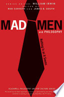 Mad men and philosophy : nothing is as it seems /