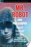 Mr. Robot and philosophy : beyond good and evil corp /