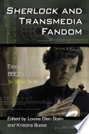 Sherlock and transmedia fandom : essays on the BBC series /