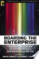 Boarding the Enterprise : transporters, tribbles, and the Vulcan death grip in Gene Roddenberry's Star trek /