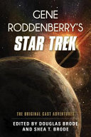 Gene Roddenberry's Star Trek : the original cast adventures /