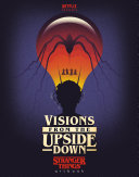 Visions from the upside down : Stranger things artbook /