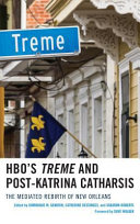 HBO's Treme and post-Katrina catharsis : the mediated rebirth of New Orleans /