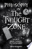 Philosophy in The twilight zone /