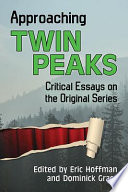 Approaching Twin Peaks : critical essays on the original series /