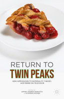 Return to Twin Peaks : new approaches to materiality, theory, and genre on television /
