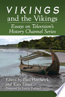 Vikings and the vikings : essays on television's History Channel series /