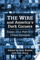 The wire and America's dark corners : critical essays /