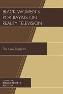 Black women's portrayals on reality television : the new Sapphire /