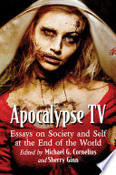 Apocalypse TV : essays on society and self at the end of the world /