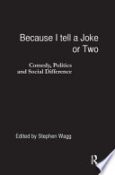 Because I tell a joke or two : comedy, politics, and social difference /
