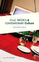 Food, media and contemporary culture : the edible image /