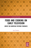 Food and cooking on early television in Europe : impact on postwar foodways /