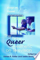 The new queer aesthetic on television : essays on recent programming /