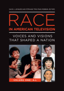 Race in American television : voices and visions that shaped a nation /