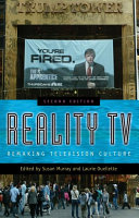 Reality TV : remaking television culture /