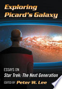 Exploring Picard's galaxy : essays on Star Trek: The Next Generation /