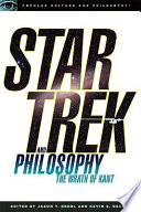 Star Trek and philosophy : the wrath of Kant /