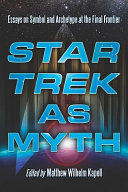 Star Trek as myth : essays on symbol and archetype at the final frontier /