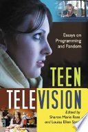Teen television : essays on programming and fandom /