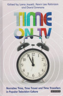 Time on TV : narrative time, time travel and time travellers in popular television culture /