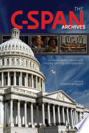 The C-SPAN Archives : an interdisciplinary resource for discovery, learning, and engagement /