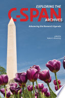 Exploring the C-SPAN Archives : advancing the research agenda /