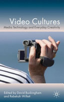 Video cultures : media technology and everyday creativity /