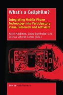 What's a cellphilm? : integrating mobile phone technology into participatory visual research and activism. /