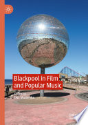 Blackpool in Film and Popular Music /