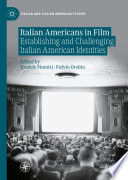Italian Americans in Film : Establishing and Challenging Italian American Identities /