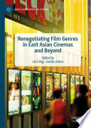Renegotiating Film Genres in East Asian Cinemas and Beyond /