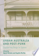 Urban Australia and Post-Punk : Exploring Dogs in Space /