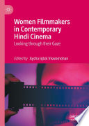 Women Filmmakers in Contemporary Hindi Cinema : Looking through their Gaze /